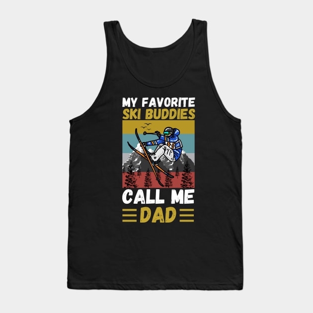 My Favorite Ski Buddies Call Me Dad, Ski Dad Father’s Day Tank Top by JustBeSatisfied